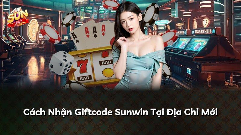 Cách Nhận Giftcode Sunwin Tại Địa Chỉ Mới