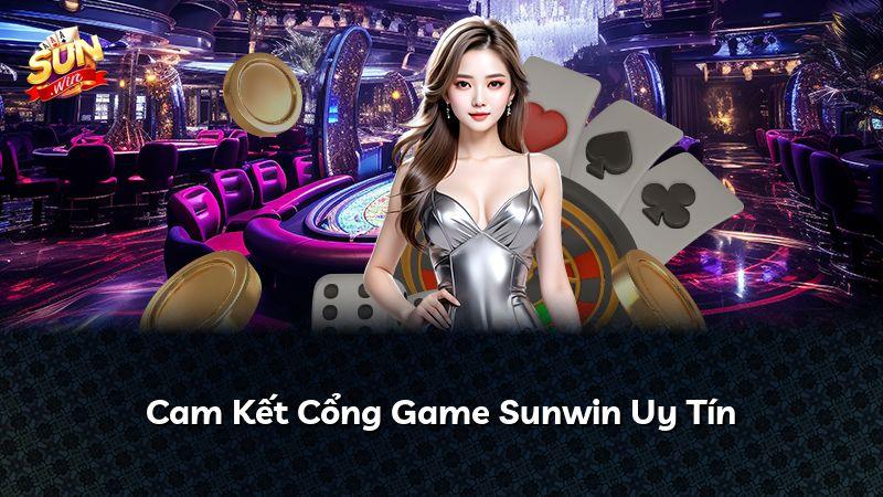 Cam Kết Cổng Game Sunwin Uy Tín