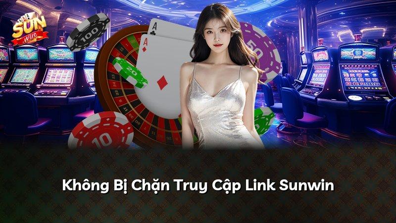 Không Bị Chặn Truy Cập Link Sunwin