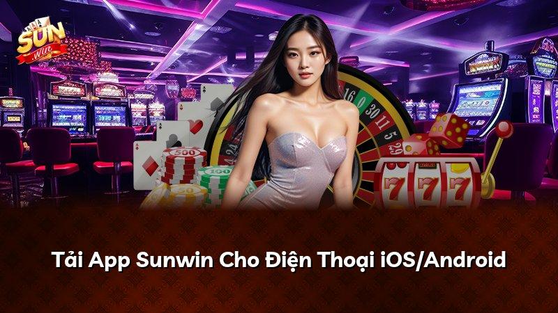 Tải App Sunwin Cho Điện Thoại iOS/Android